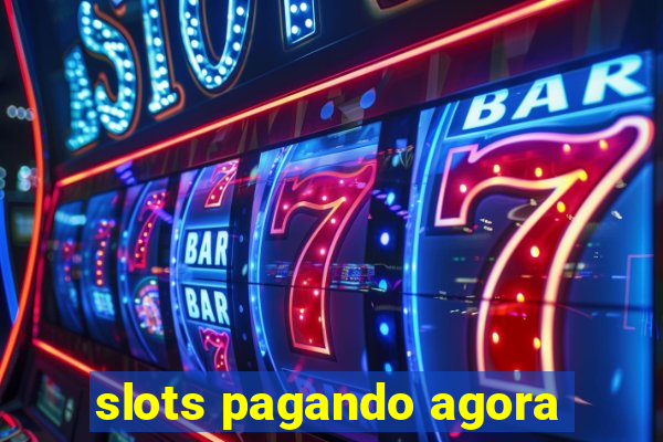 slots pagando agora